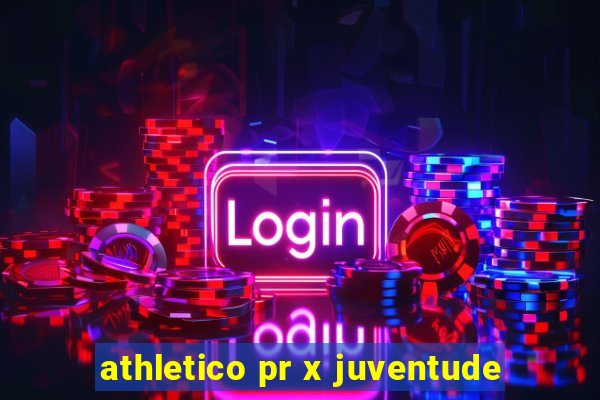 athletico pr x juventude